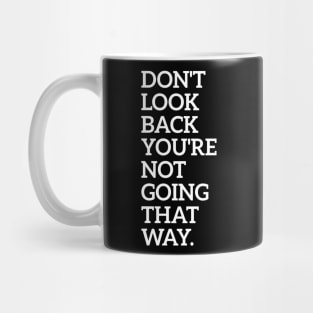 Don't Look Back You're Not Going That Way Mug